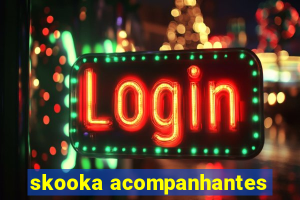 skooka acompanhantes